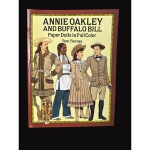 Annie Oakley And Buffalo Bill Paper Dolls In Full Color Book By Tom Tierney